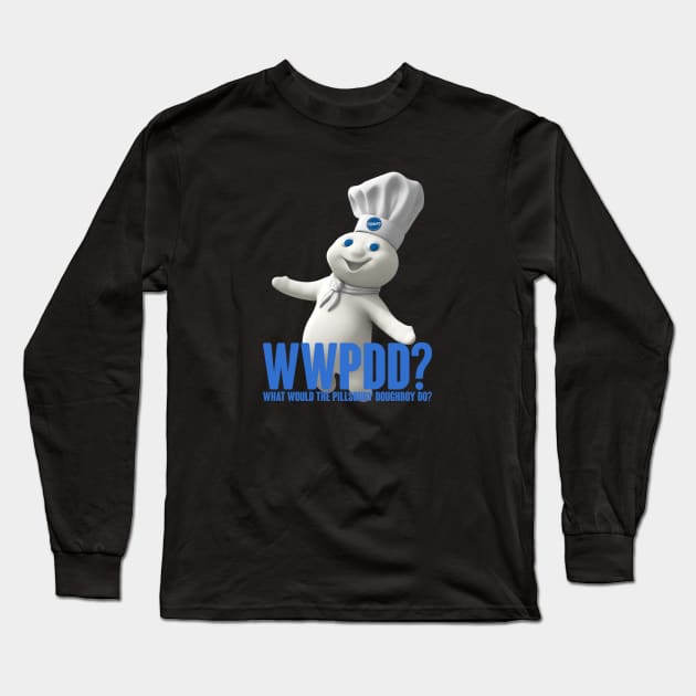 Wwpdd What Would Pillsbury Doughboy Do Funny Long Sleeve T-Shirt by tinastore